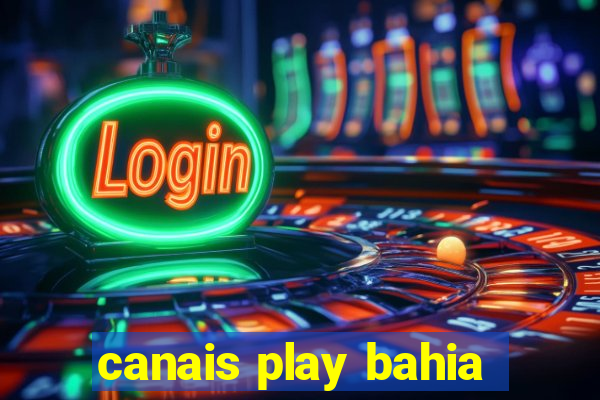 canais play bahia